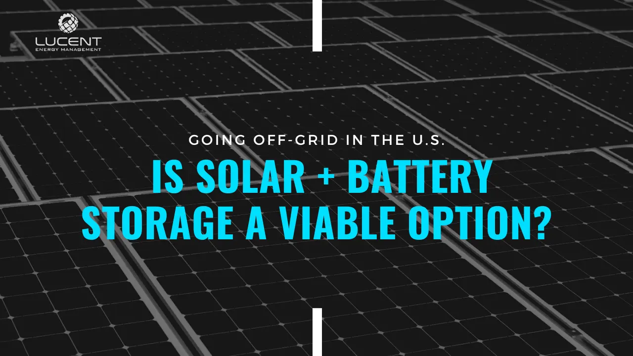 Is-Solar-+-Battery-Storage-a-Viable-Option-text-over-solar-panels-background-by-Lucent-Energy